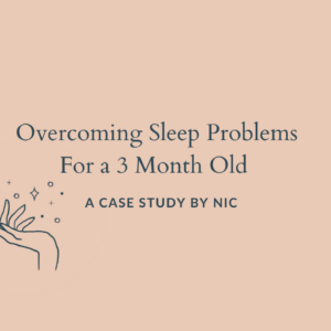 Case Study: Overcoming Sleep Problems For A 3 Month Old